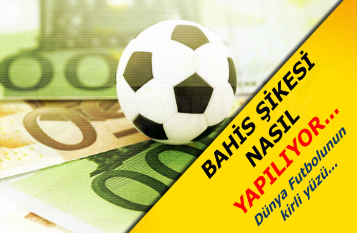 Bahis şikesi nasıl yapılıyor Bahis şikesi