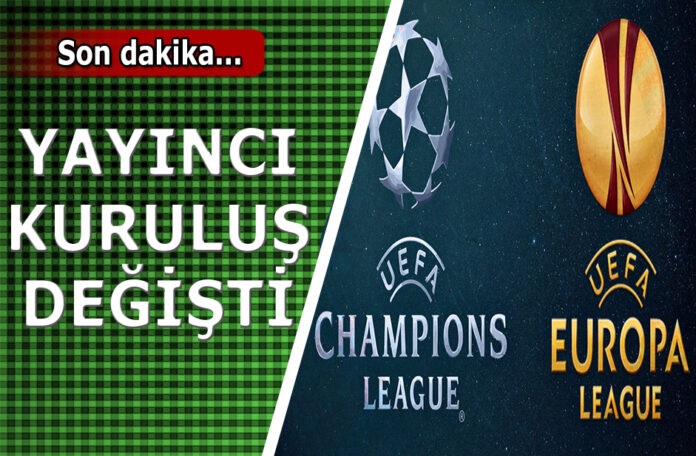 Şampiyonlar Ligi yayıncısı değişti Şampiyonlar ligi ve Uefa Avrupa ligi hangi kanalda