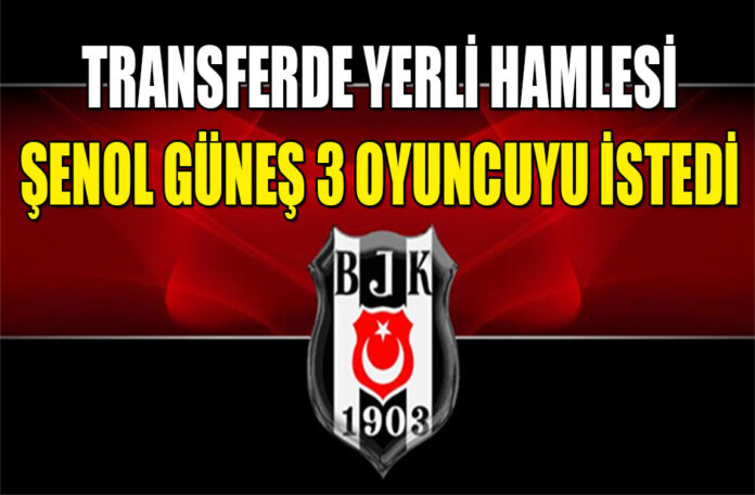 Beşiktaş yerli oyuncu transferi Beşiktaş yerli oyuncu transfer hamlesi