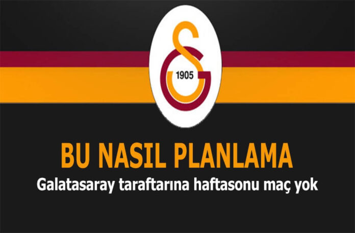 Galatasaray Cuma maçları Galatasaray haftasonu oynamayacak