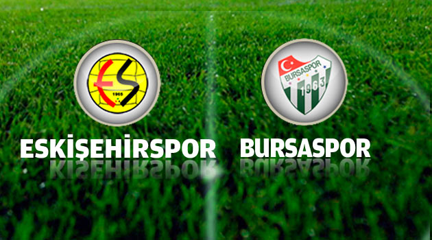 Eskişehirspor - Bursaspor