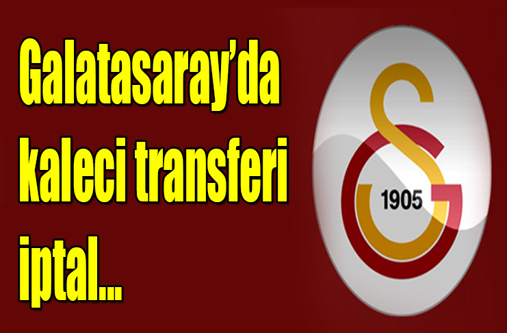 Galatasaray kaleci transferi