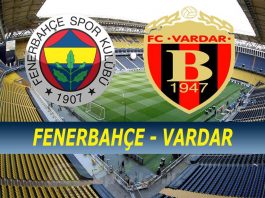 Fenerbahçe Vardar maçı ne zaman