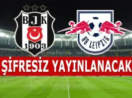 Beşiktaş Leipzig maçı şifresiz