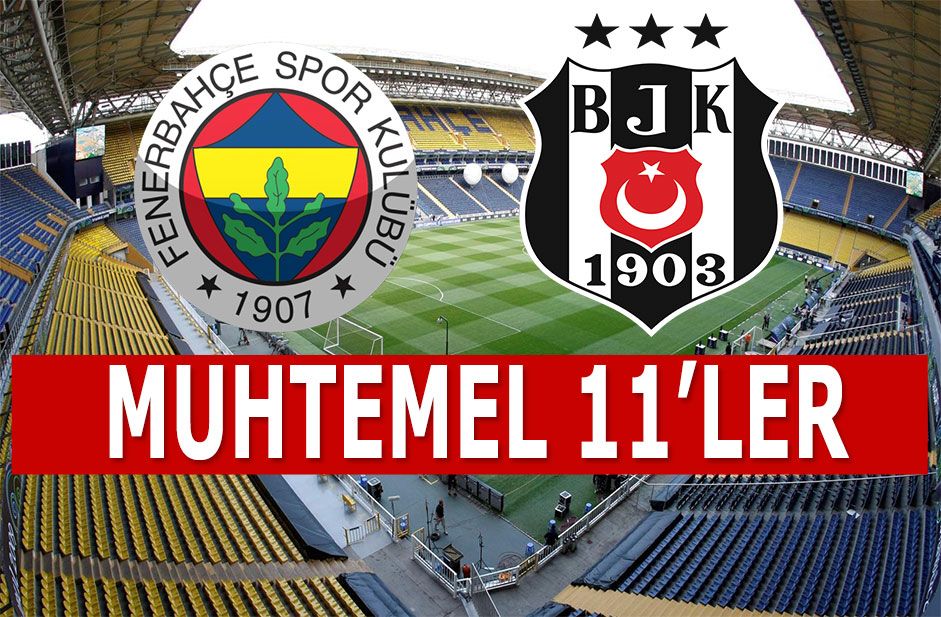 Fenerbahçe Beşiktaş maçı kadroları