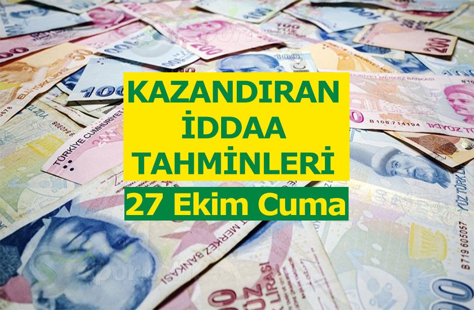 27 Ekim 2017 Cuma iddaa tahminleri