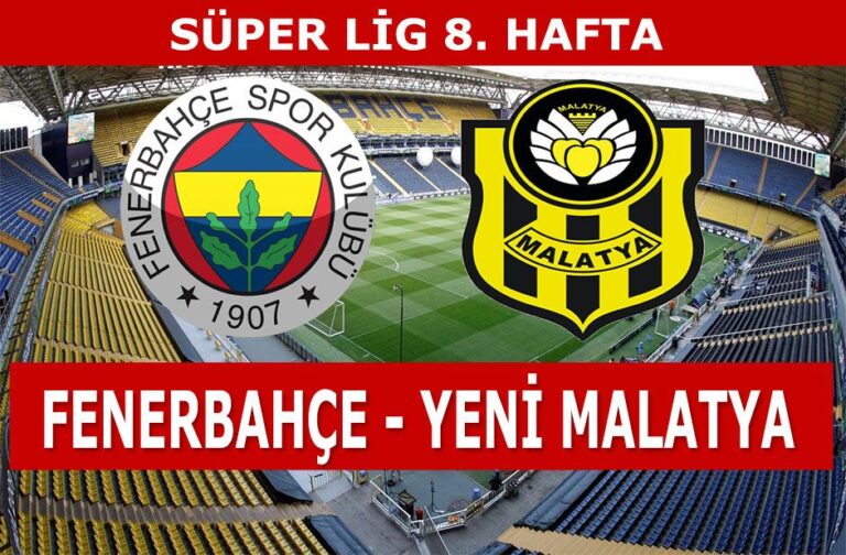 Fenerbahçe-Yeni Malatyaspor maçı saat kaçta, ne zaman?