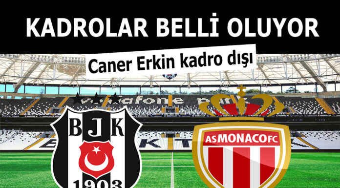 Beşiktaş Monaco maçı kadroları