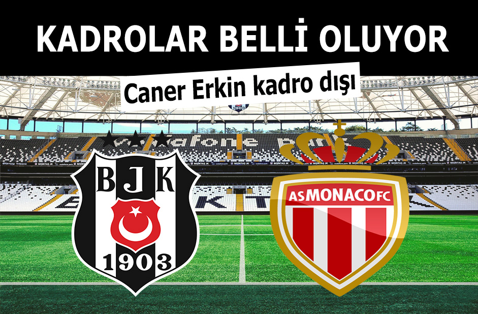 Beşiktaş Monaco maçı kadroları