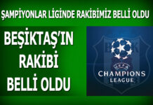 Beşiktaş’ın rakibi belli oldu Beşiktaş Şampiyonlar Ligi