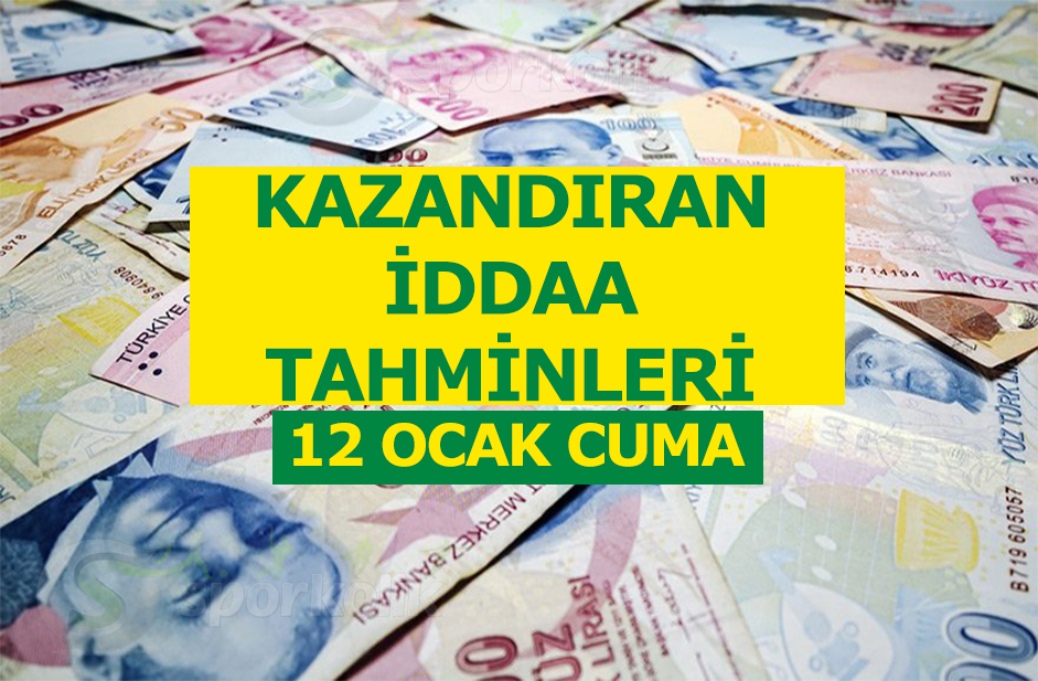 12 Ocak 2018 Cuma iddaa tahminleri