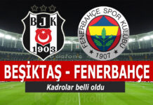 Beşiktaş Fenerbahçe maçının kadroları belli oldu Beşiktaş Fenerbahçe derbisi