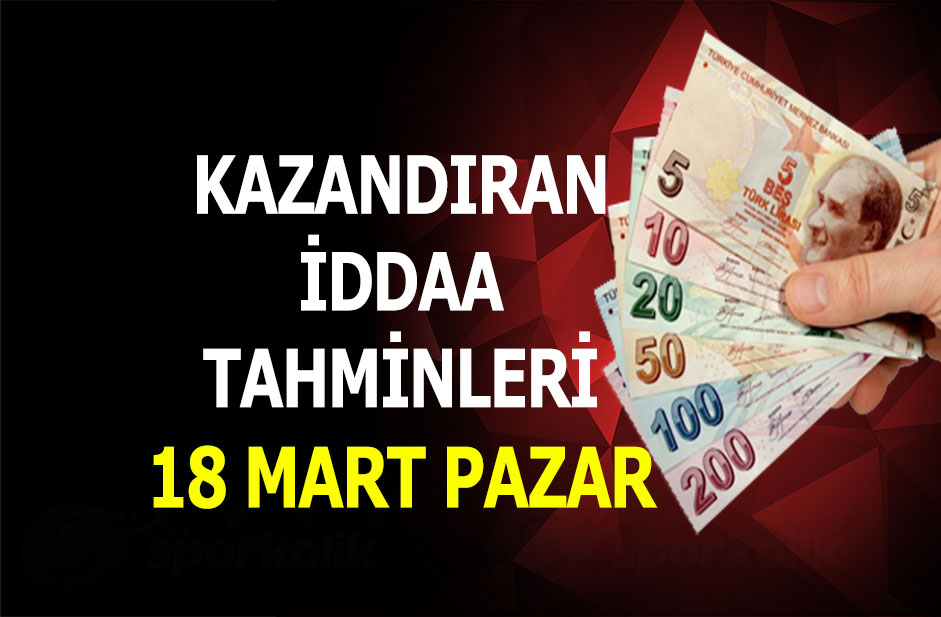 18 Mart 2018 Pazar iddaa tahminleri