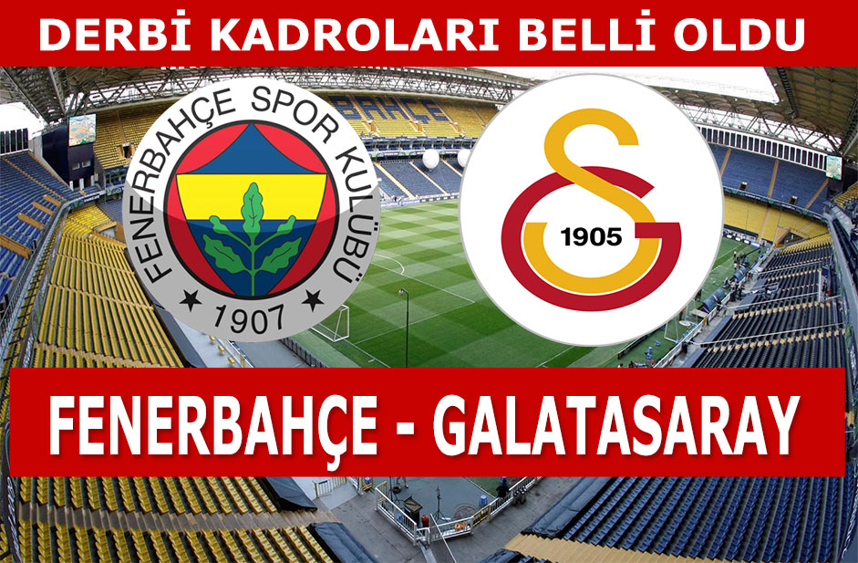 Fenerbahçe Galatasaray maçı kadroları