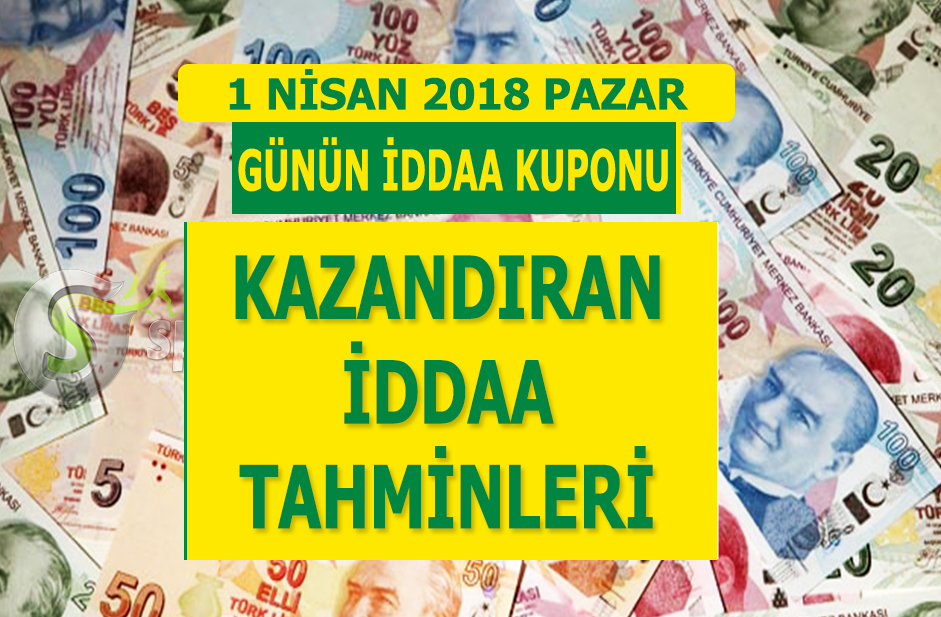 1 Nisan Pazar 2018 iddaa tahminleri