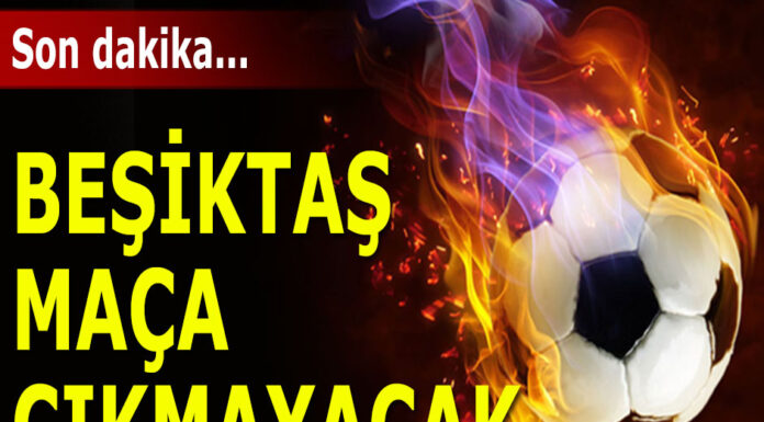 Beşiktaş Fenerbahçe maçına çıkmıyor