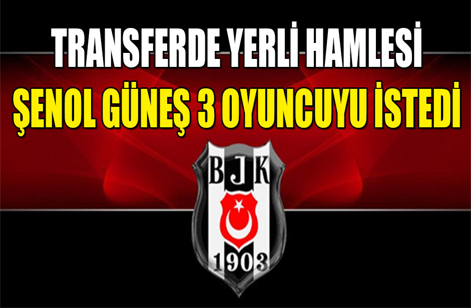 Beşiktaş yerli oyuncu transfer hamlesi