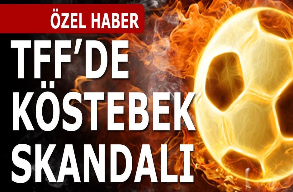 TFF Köstebeği iş başında