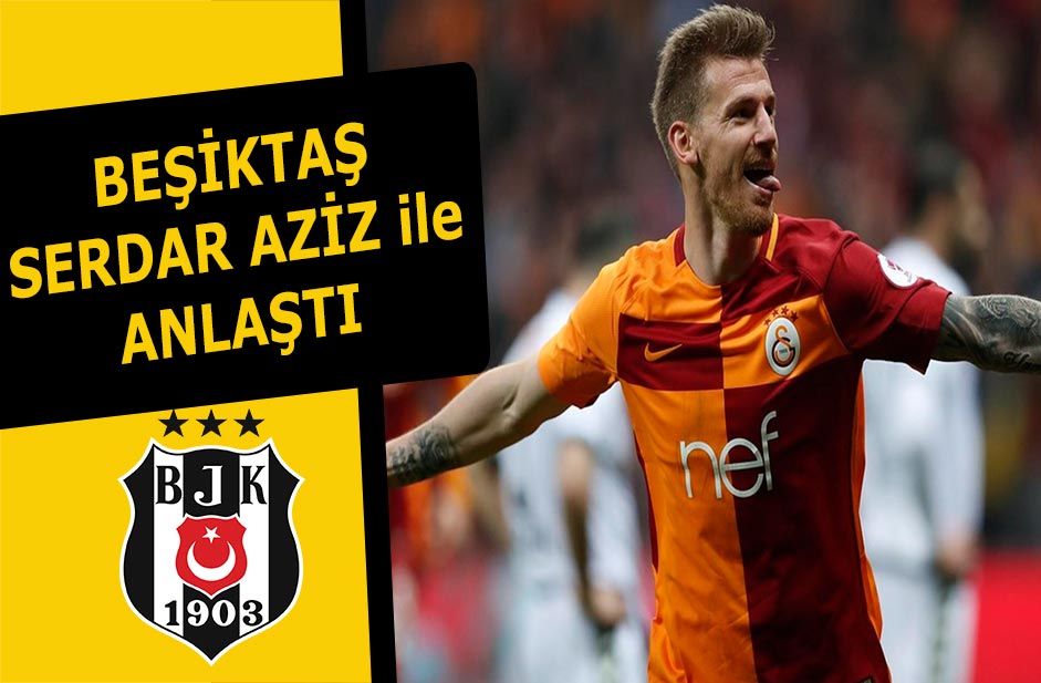 Beşiktaş Serdar Aziz transferi