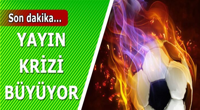 Süper Lig yayın krizi