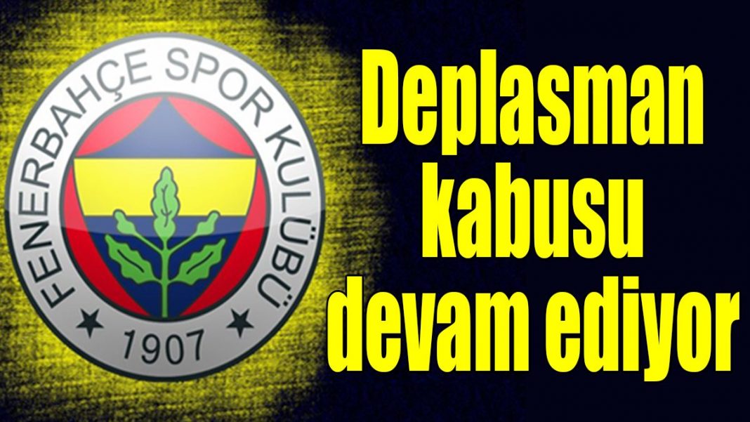 Fenerbahçe deplasman kabusu