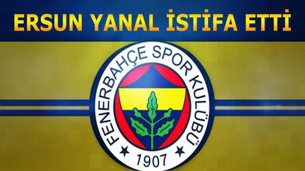 Ersun Yanal istifa etti