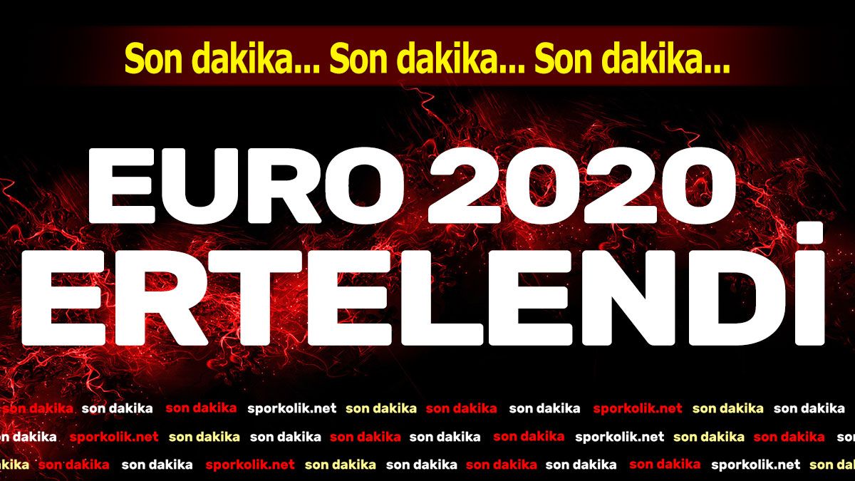 Euro 2020 ertelendi