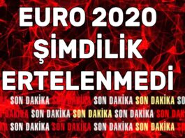 Euro 2020 şimdilik ertelenmedi