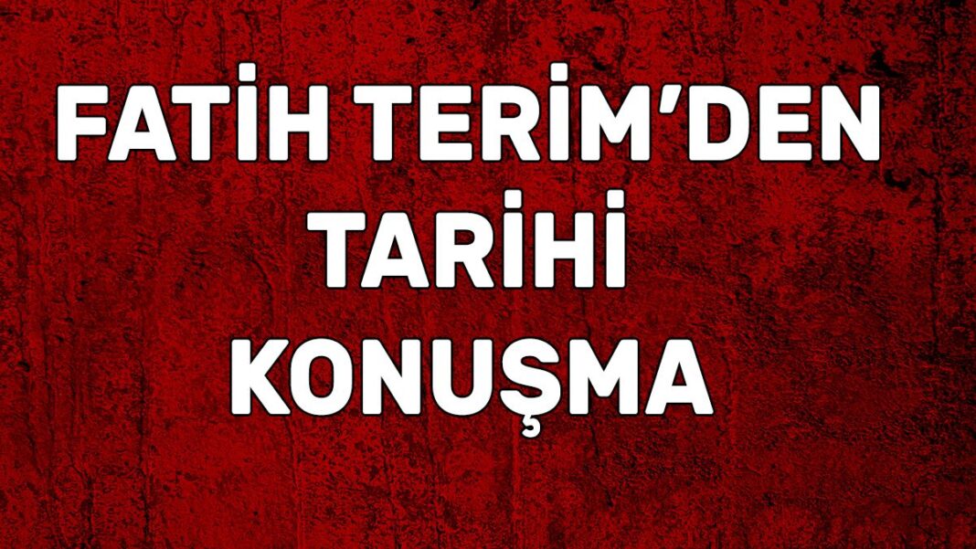 Fatih Terim’den tarihi konuşma