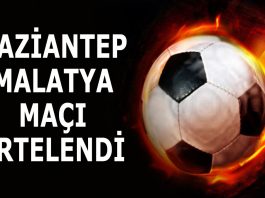 Gaziantep - Malatya maçı ertelendi