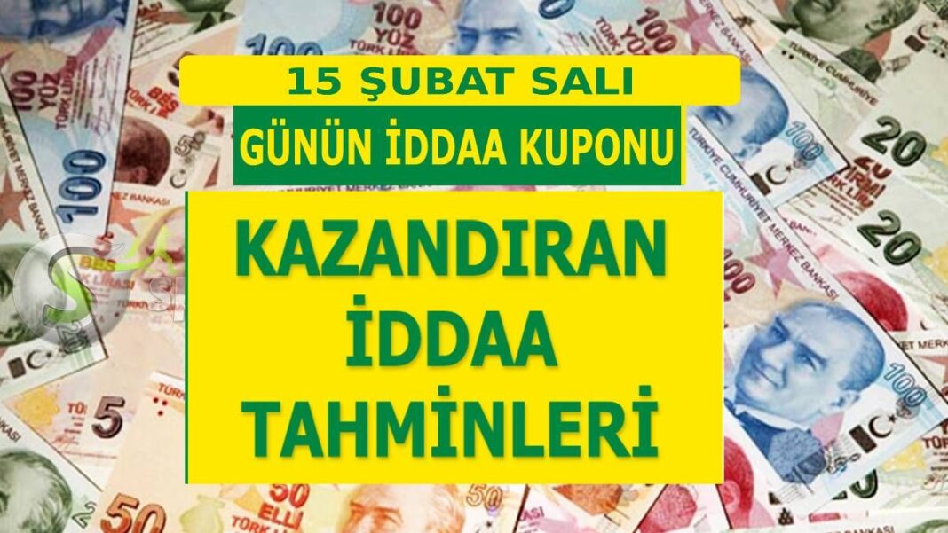 15 Şubat Salı iddaa tahminleri