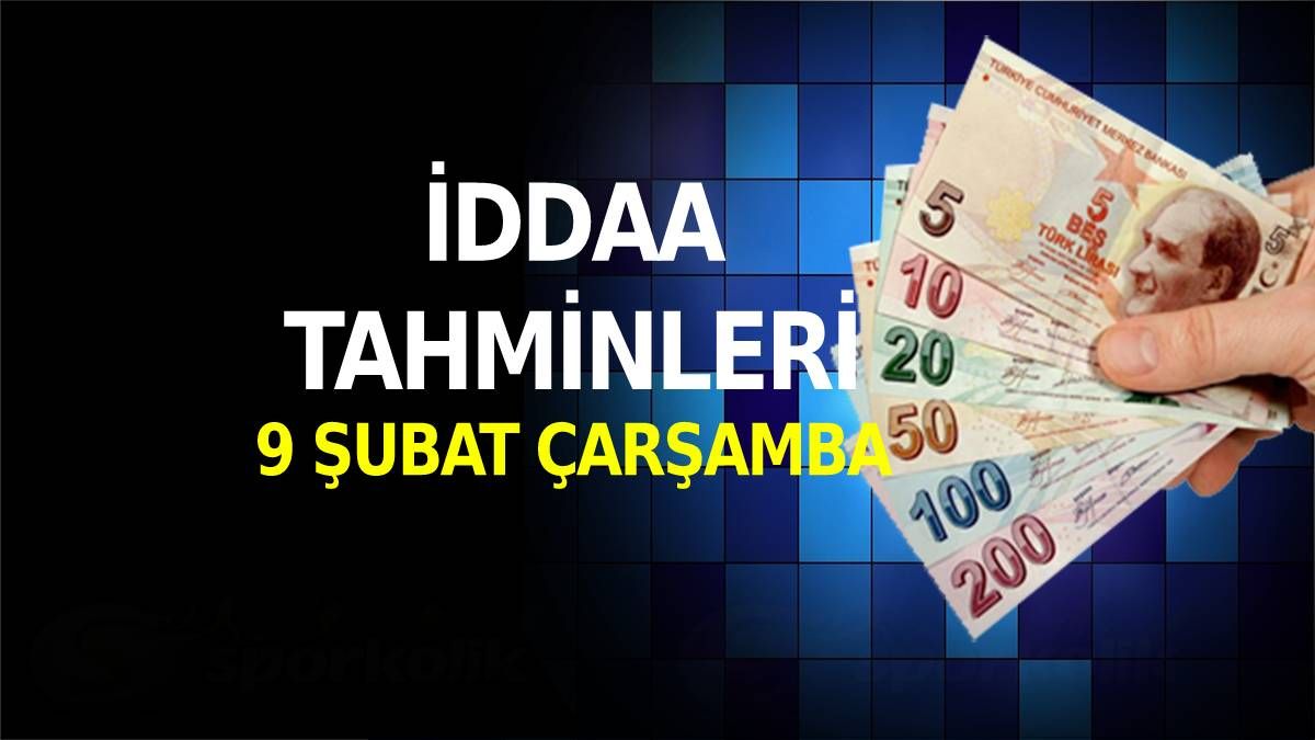 9 Şubat Çarşamba 2022 iddaa tahminleri