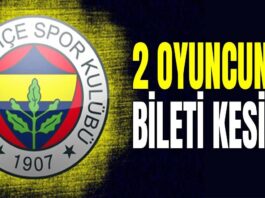 Fenerbahçe bileti kesilen oyuncular