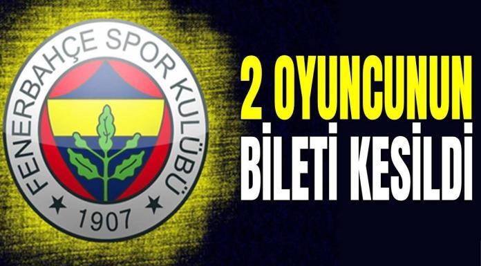 Fenerbahçe bileti kesilen oyuncular