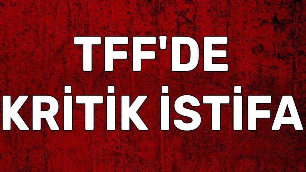 TFF kritik istifa