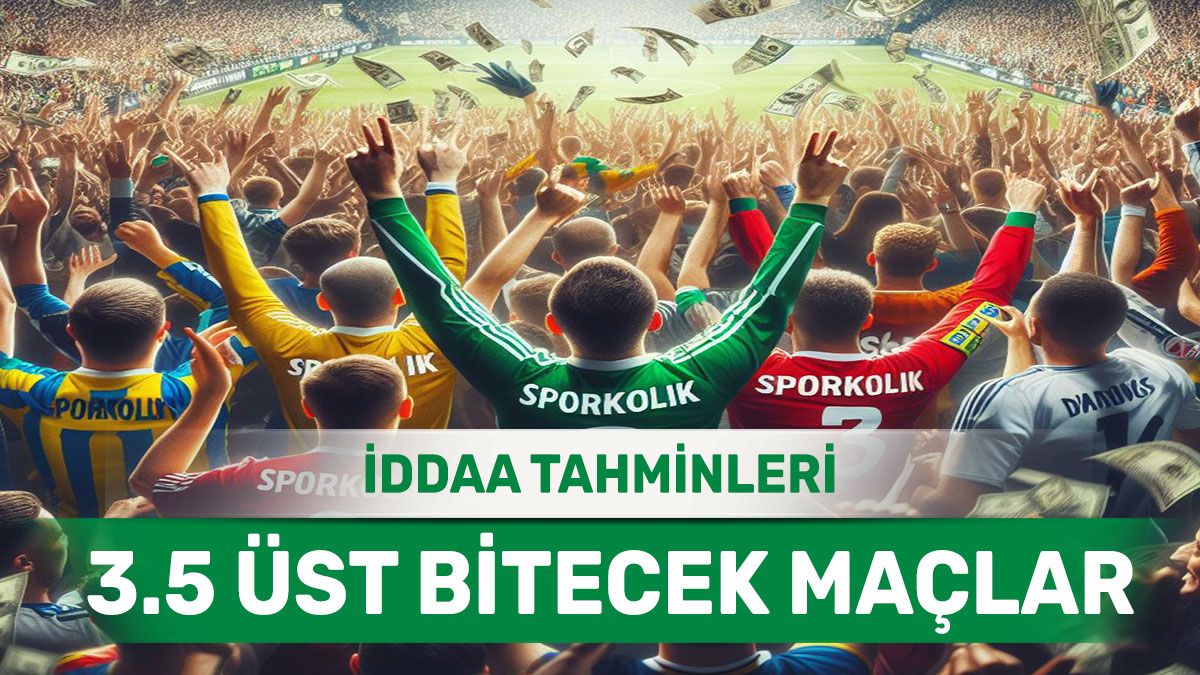 23.03.2024 Cumartesi 3.5 Üst banko iddaa kuponu