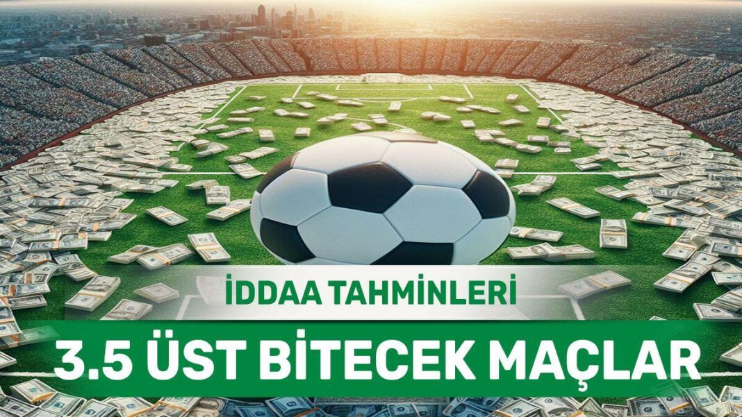 25.03.2024 Pazartesi 3.5 Üst banko iddaa kuponu