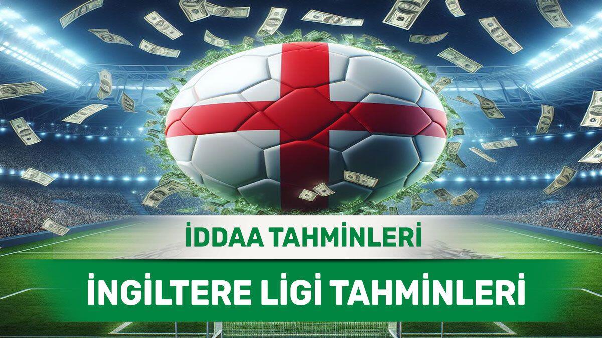 21 Nisan 2024 Pazar İngiltere ligi banko iddaa tahminleri