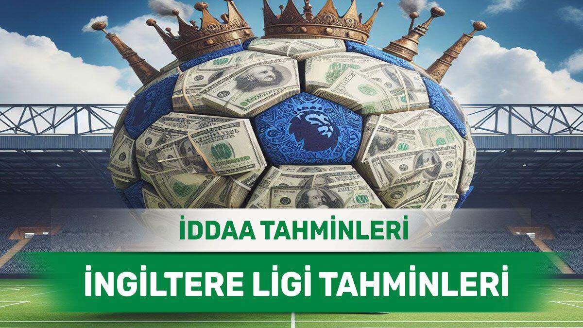 14 Nisan 2024 Pazar İngiltere ligi banko iddaa tahminleri