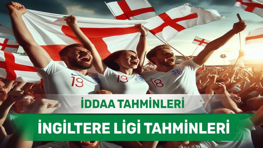 15 Nisan 2024 Pazartesi İngiltere ligi banko iddaa tahminleri