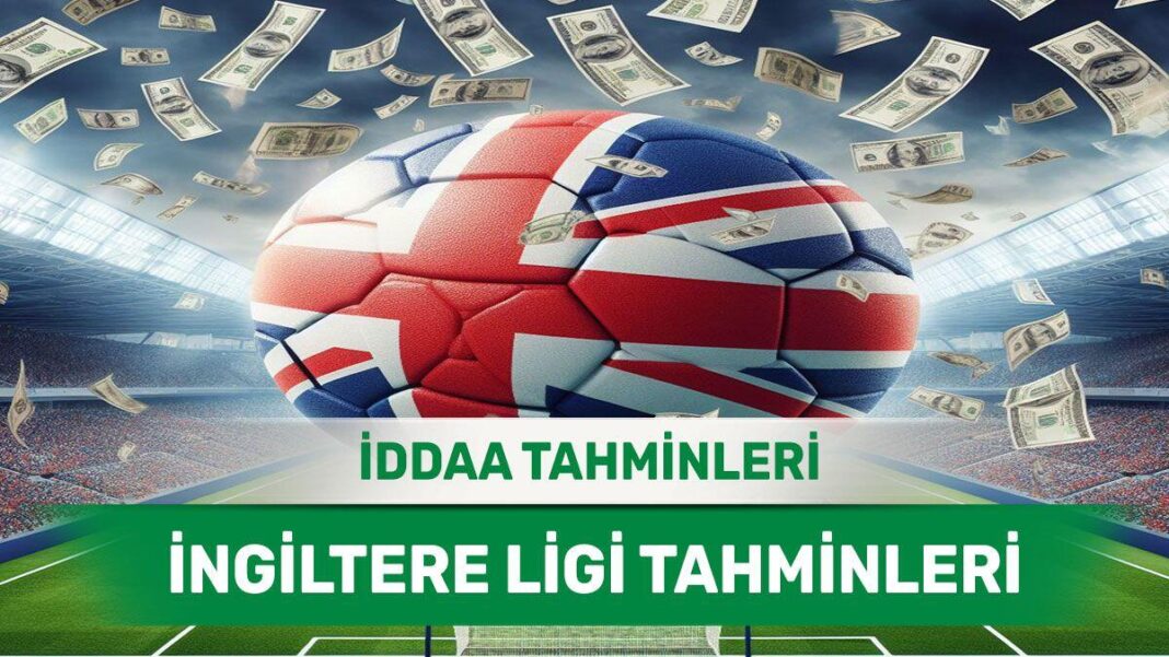 20 Nisan 2024 Cumartesi İngiltere ligi banko iddaa tahminleri