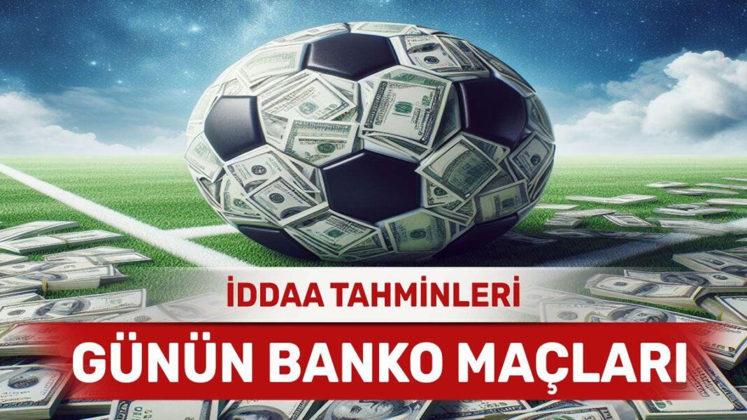 25 Nisan 2024 Perşembe banko iddaa tahminleri