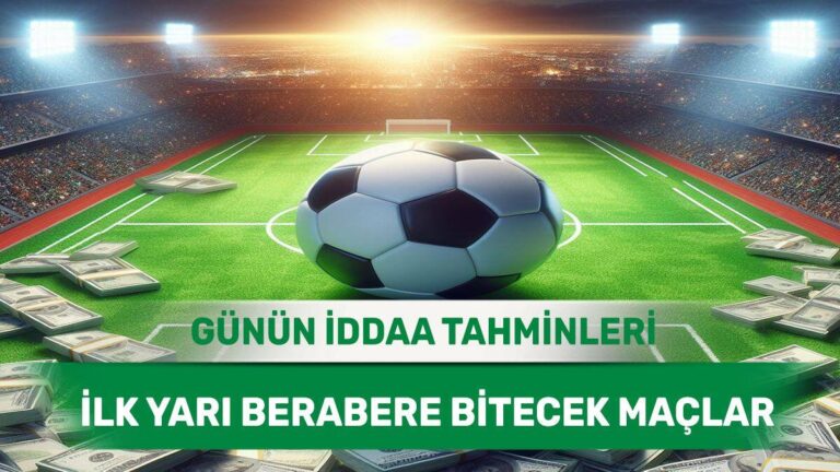 9 Haziran 2025 Pazartesi | İlk 45 Dakika Sonunda Eşitlik İhtimali Olan Maçlar