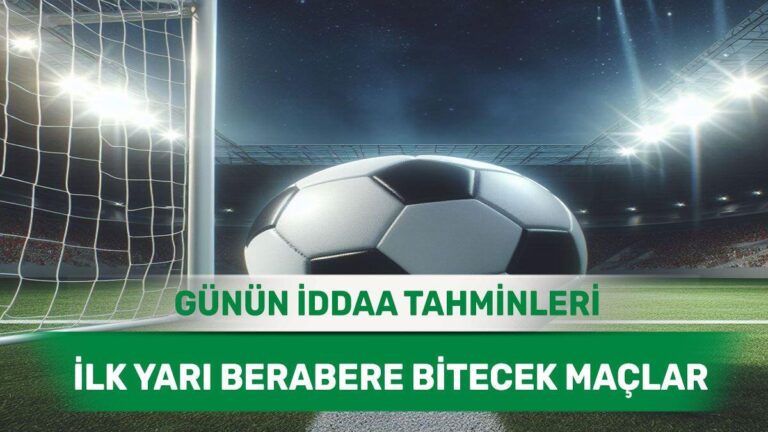 26 Haziran 2025 Perşembe - İlk 45 Dakikada Dengenin Bozulması Zor Maçlar