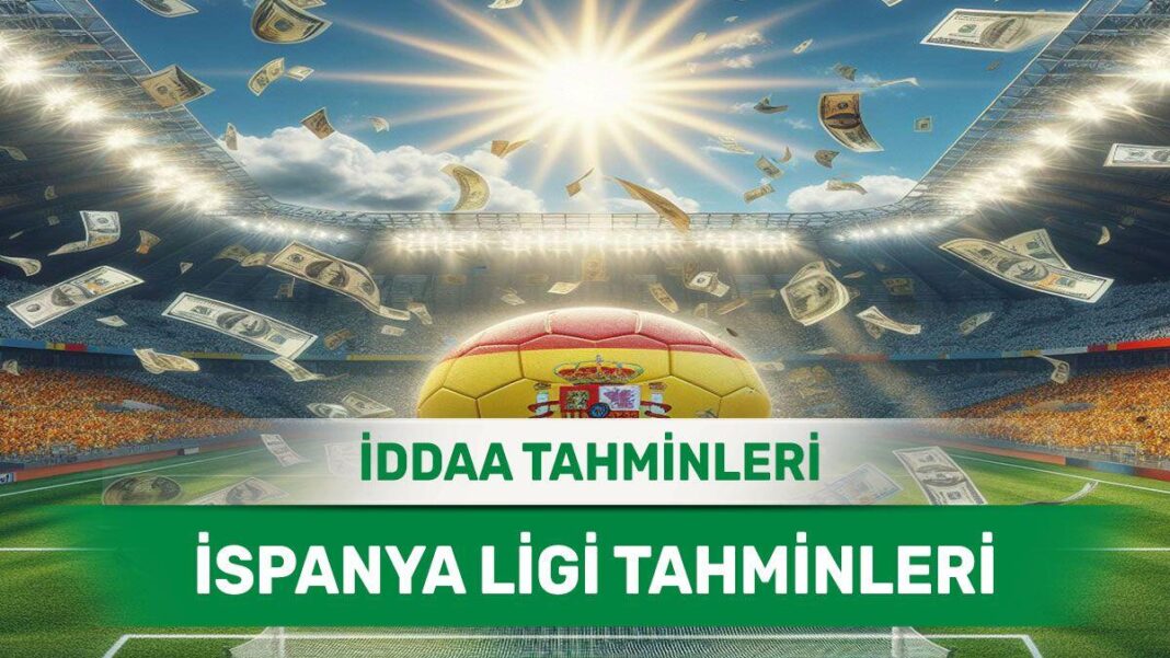 15 Nisan 2024 Pazartesi İspanya ligi banko iddaa tahminleri