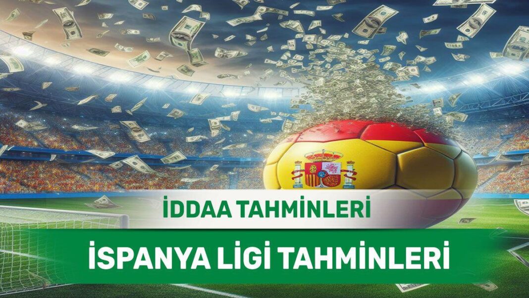 12 Nisan 2024 Cuma İspanya ligi banko iddaa tahminleri