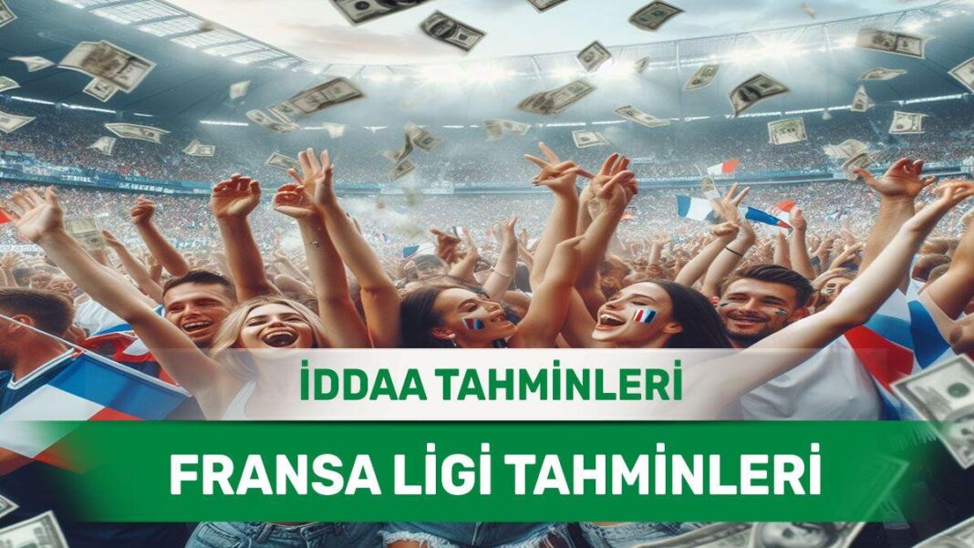 10 Mayıs 2024 Cuma Fransa ligi banko iddaa tahminleri