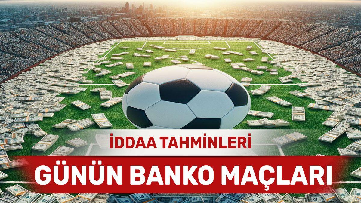 6 Mayıs 2024 Pazartesi banko iddaa tahminleri