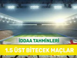 18 Ocak 2025 Cumartesi 1.5 Üst banko iddaa tahminleri