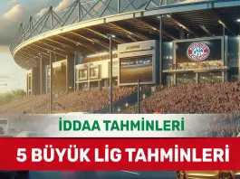 17 Ocak 2025 Cuma 5 Büyük Lig banko iddaa tahminleri